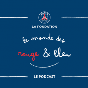 Un podcast pour la Fondation Paris Saint-Germain