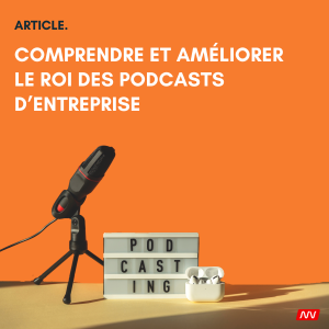 Comprendre et améliorer le ROI des podcasts d’entreprise : le guide pratique Nouvelles Voix